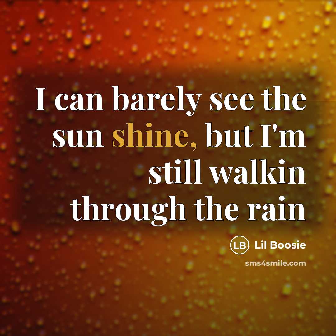 “I can barely see the sun shine, but I'm still…” quote by Lil Boosie