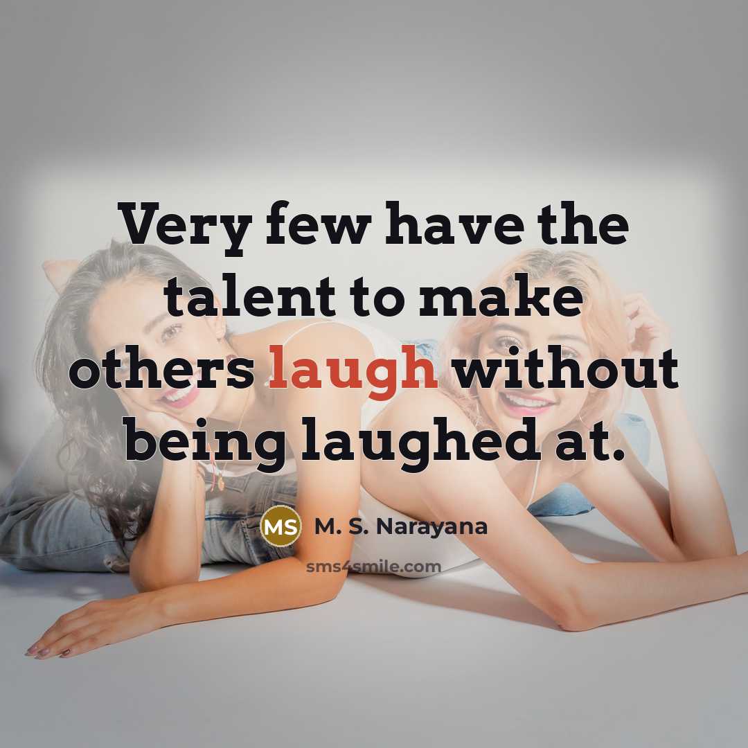 “Very few have the talent to make others laugh without…” quote by M. S. Narayana