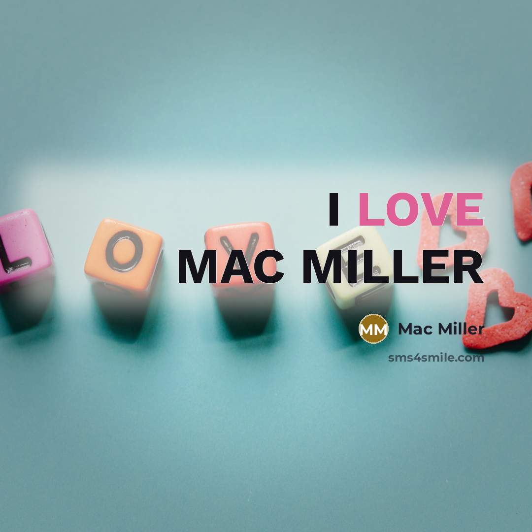 “I LOVE MAC MILLER” quote by Mac Miller