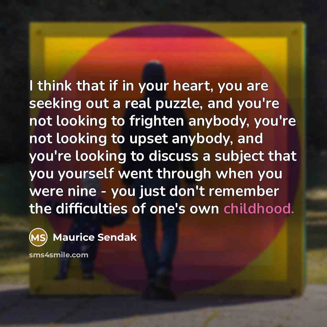 “I think that if in your heart, you are seeking…” quote by Maurice Sendak