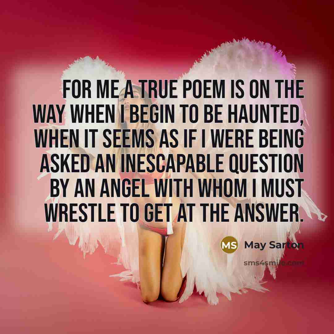 “For me a true poem is on the way when…” quote by May Sarton