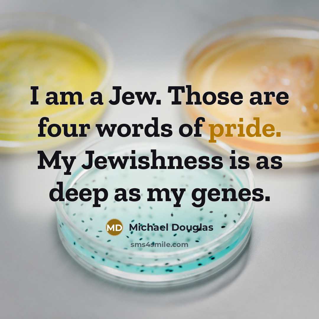 “I am a Jew. Those are four words of pride.…” quote by Michael Douglas