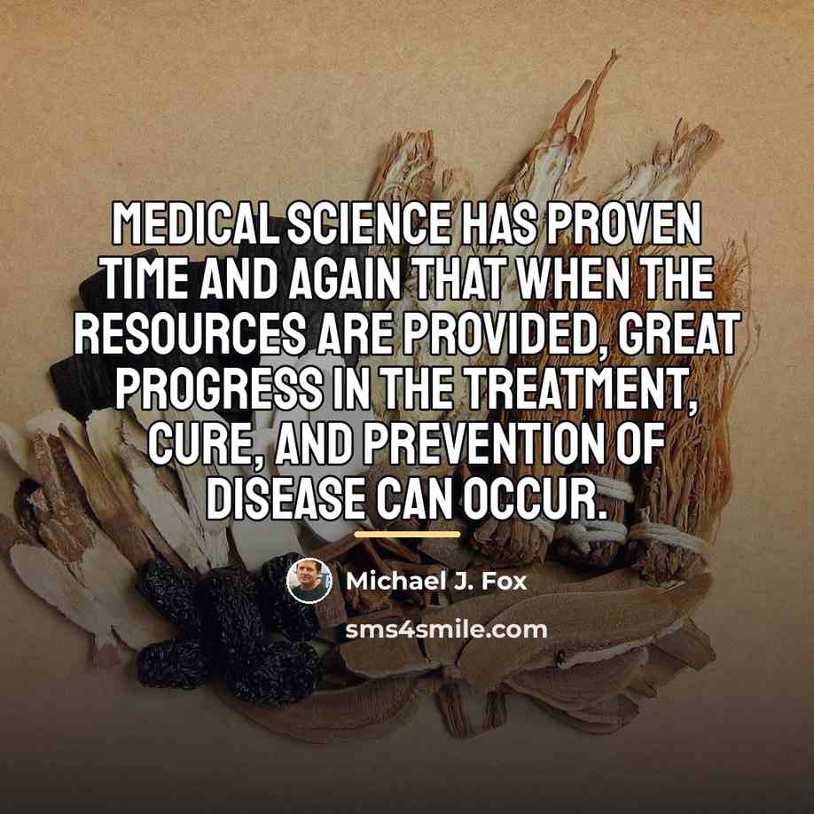 “Medical science has proven time and again that when the…” quote by Michael J. Fox