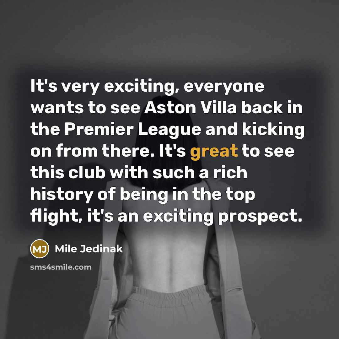 “It's very exciting, everyone wants to see Aston Villa back…” quote by Mile Jedinak