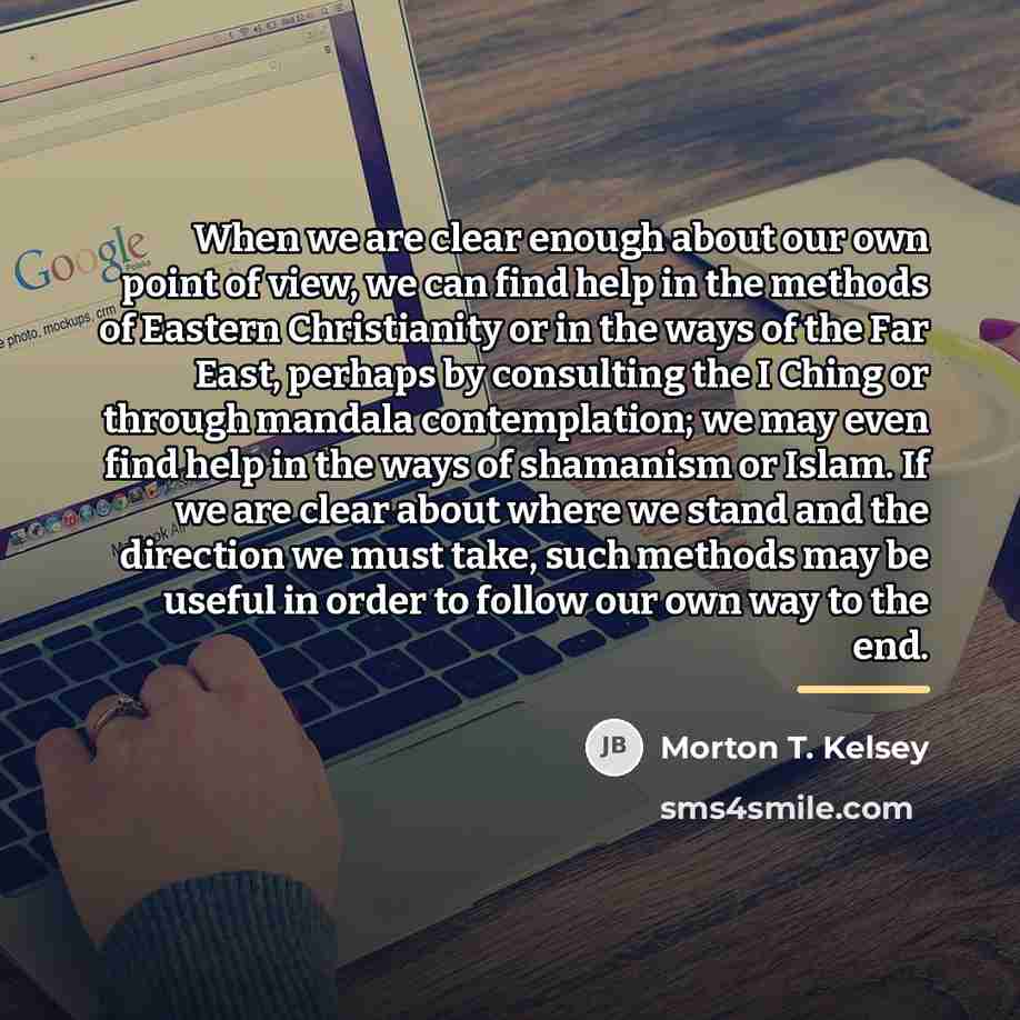 “When we are clear enough about our own point of…” quote by Morton T. Kelsey