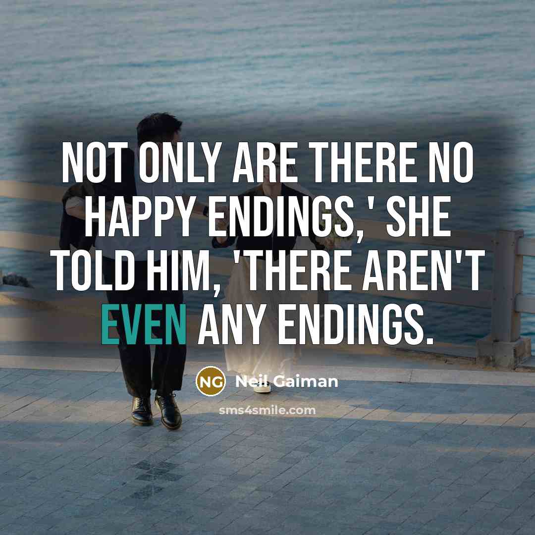 “Not only are there no happy endings,' she told him,…” quote by Neil Gaiman
