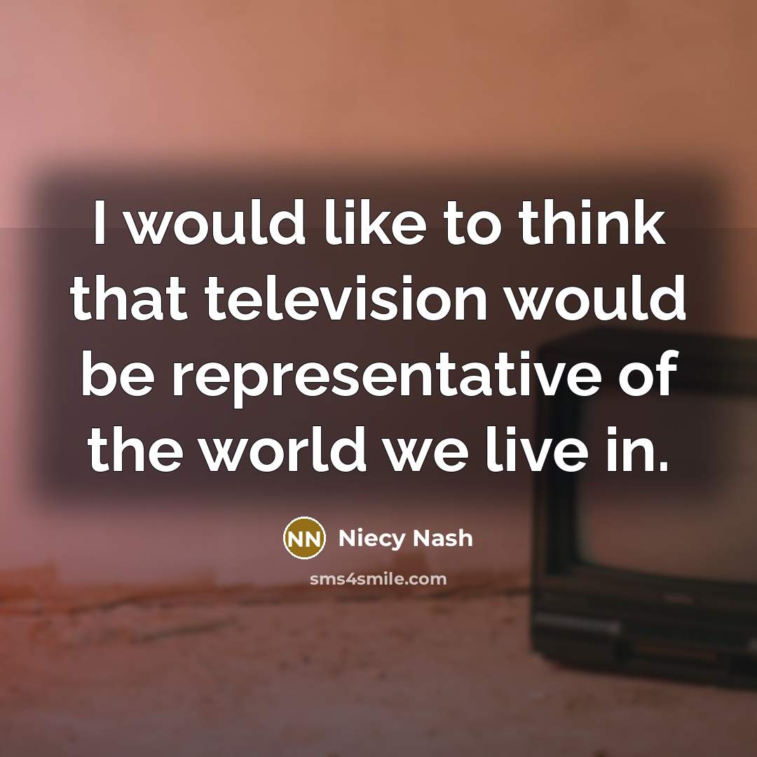 “I would like to think that television would be representative…” quote by Niecy Nash