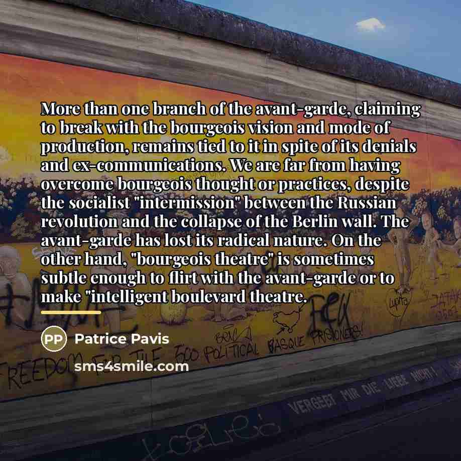 “More than one branch of the avant-garde, claiming to break…” quote by Patrice Pavis