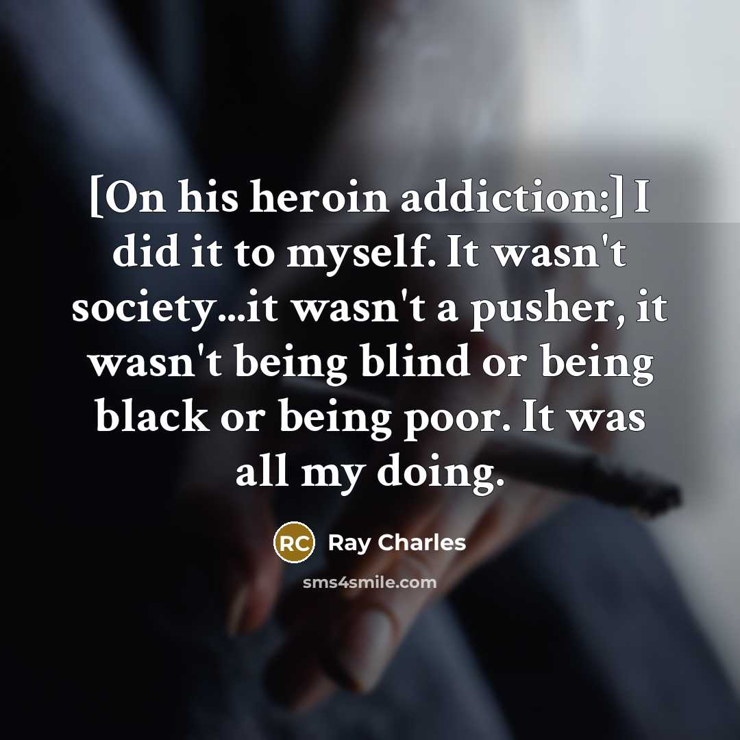 “[On his heroin addiction:] I did it to myself. It…” quote by Ray Charles