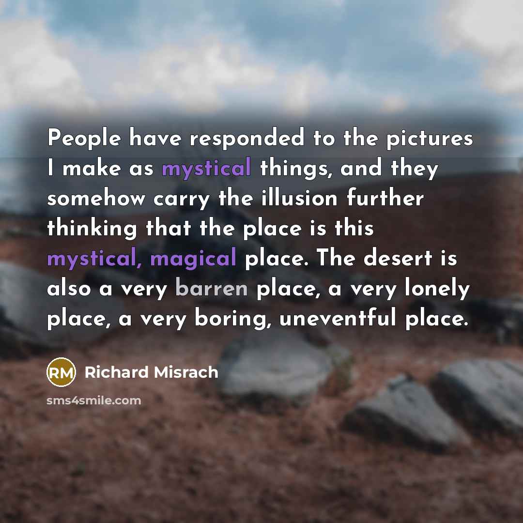 “People have responded to the pictures I make as mystical…” quote by Richard Misrach