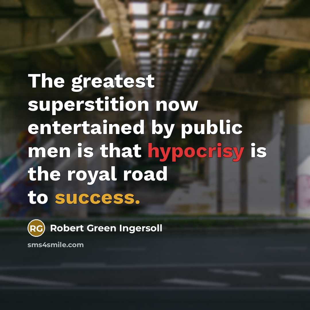 “The greatest superstition now entertained by public men is that…” quote by Robert Green Ingersoll