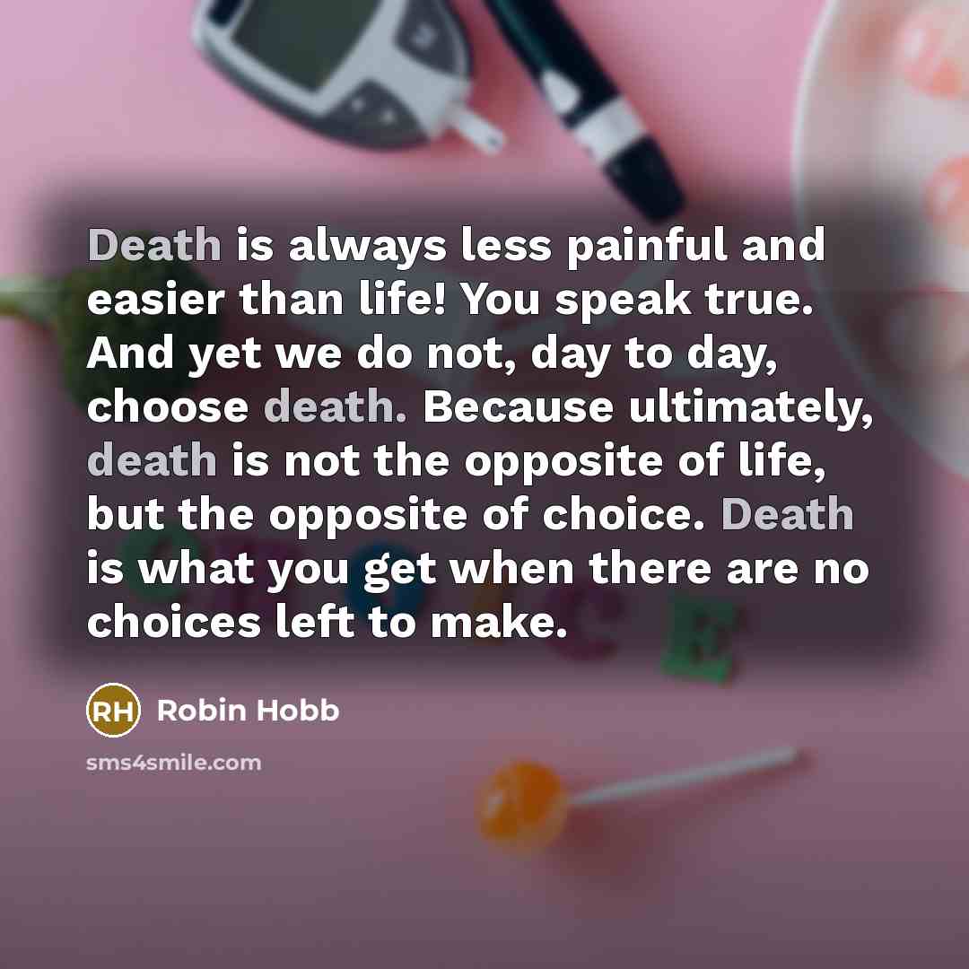 “Death is always less painful and easier than life! You…” quote by Robin Hobb