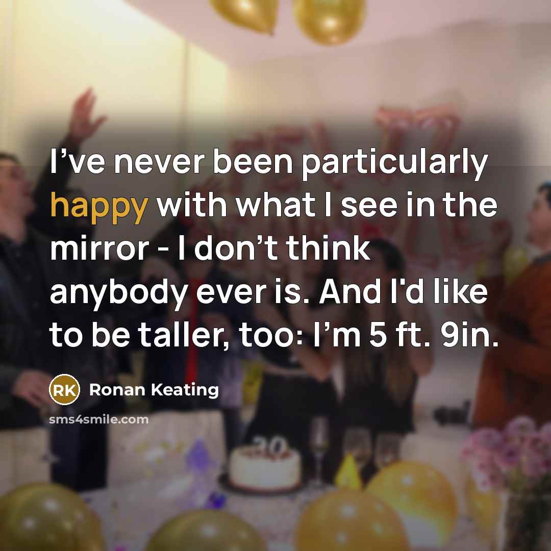 “I've never been particularly happy with what I see in…” quote by Ronan Keating
