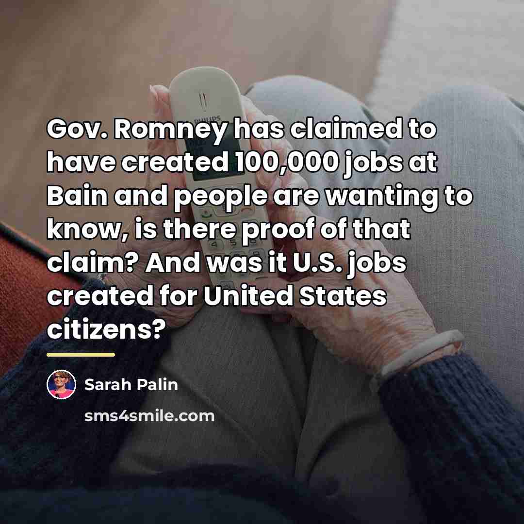 “Gov. Romney has claimed to have created 100,000 jobs at…” quote by Sarah Palin
