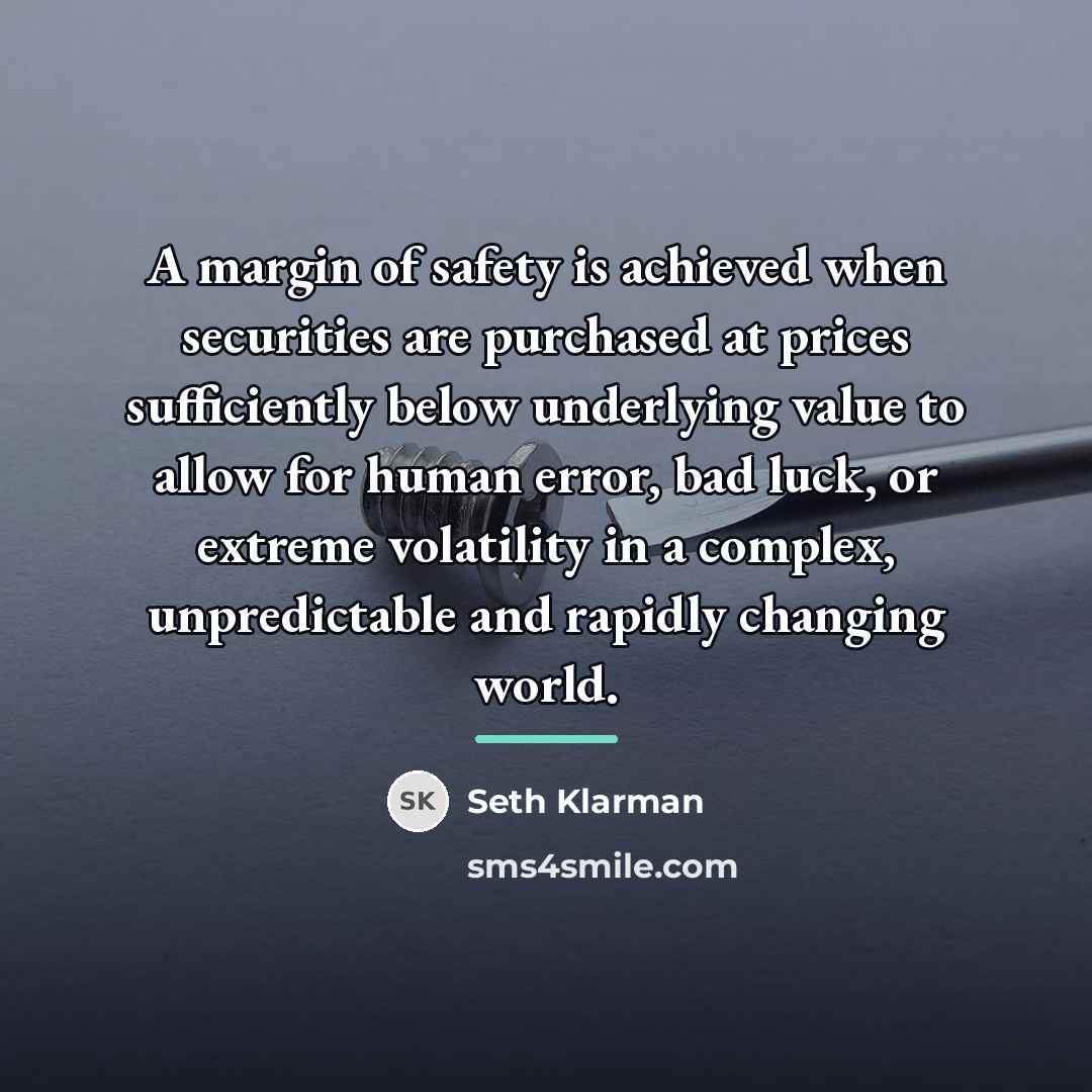 “A margin of safety is achieved when securities are purchased…” quote by Seth Klarman