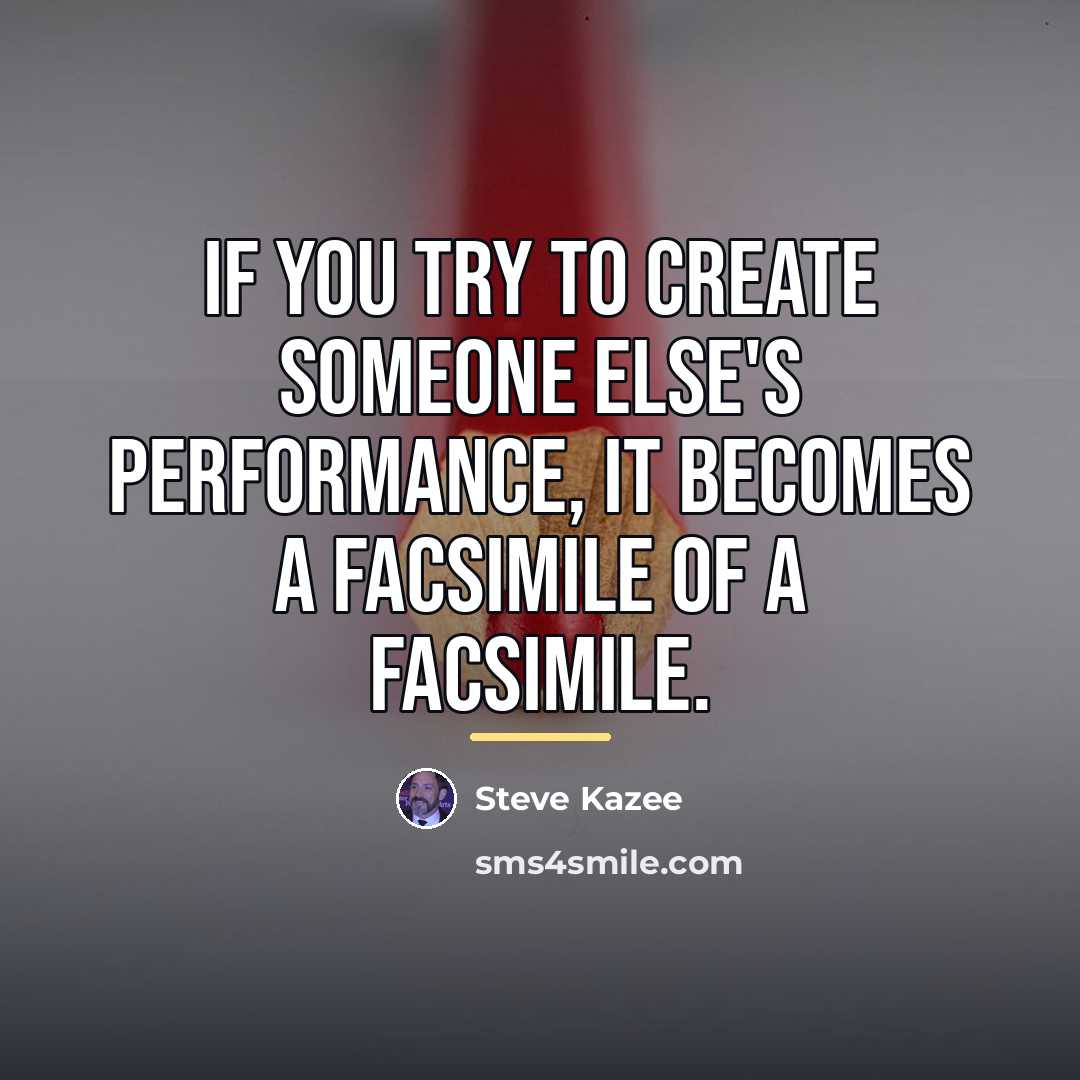“If you try to create someone else's performance, it becomes…” quote by Steve Kazee