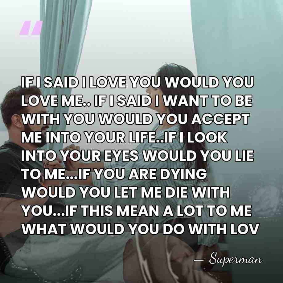 IF I SAID I LOVE YOU WOULD YOU LOVE ME.. IF I&hellip; - Superman