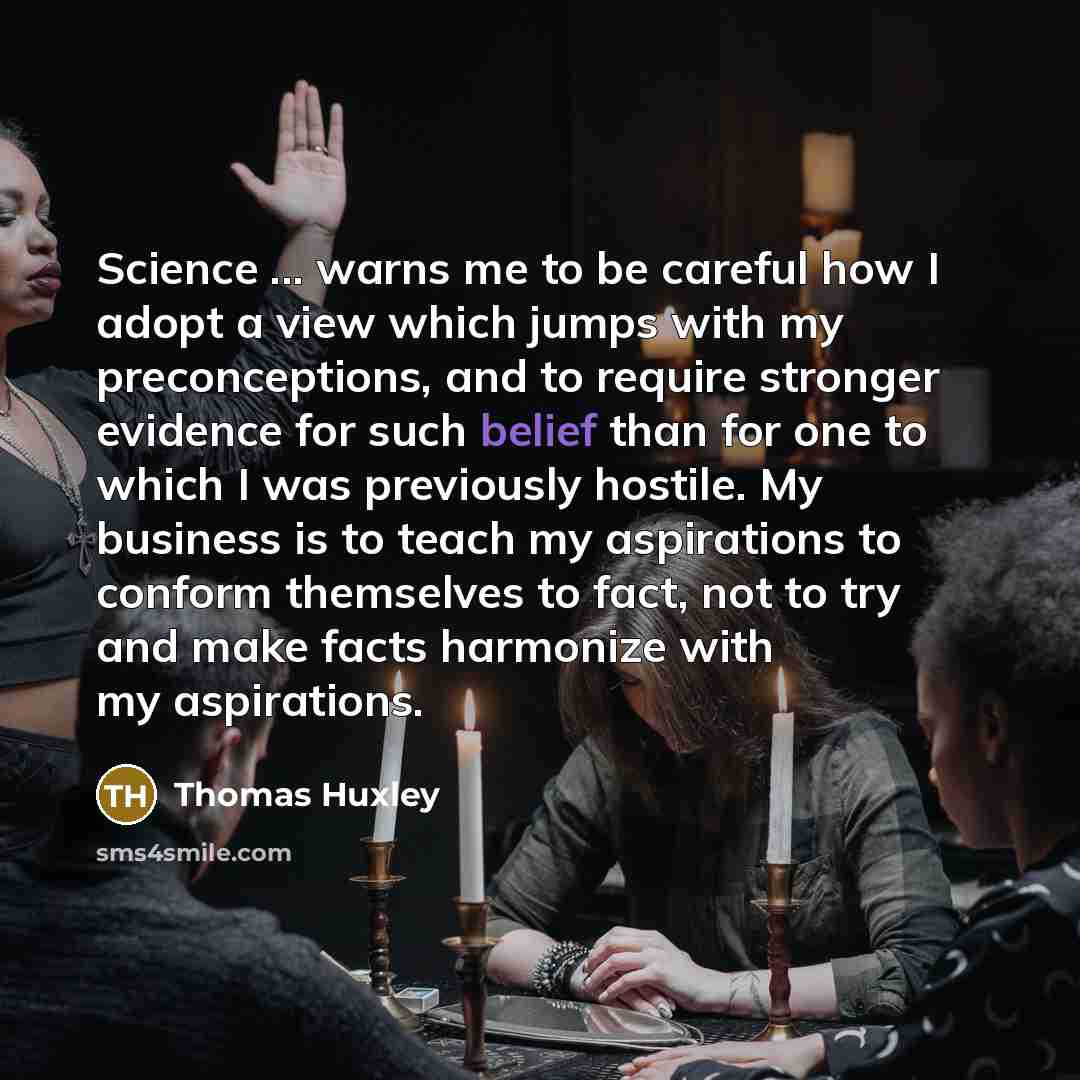 “Science ... warns me to be careful how I adopt…” quote by Thomas Huxley
