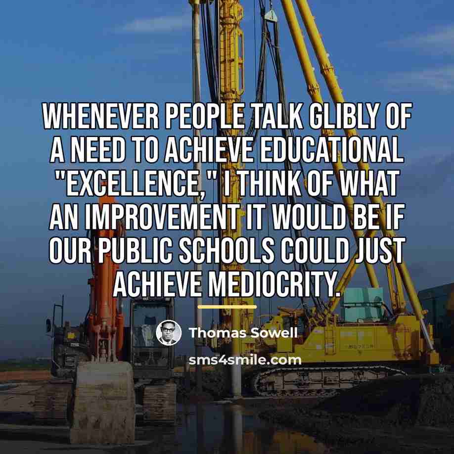 “Whenever people talk glibly of a need to achieve educational…” quote by Thomas Sowell