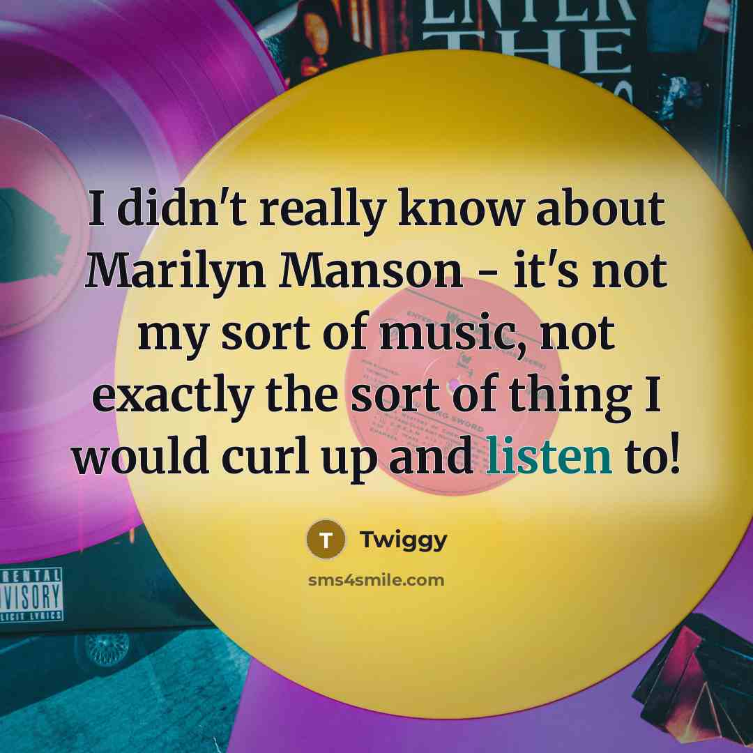 “I didn't really know about Marilyn Manson - it's not…” quote by Twiggy