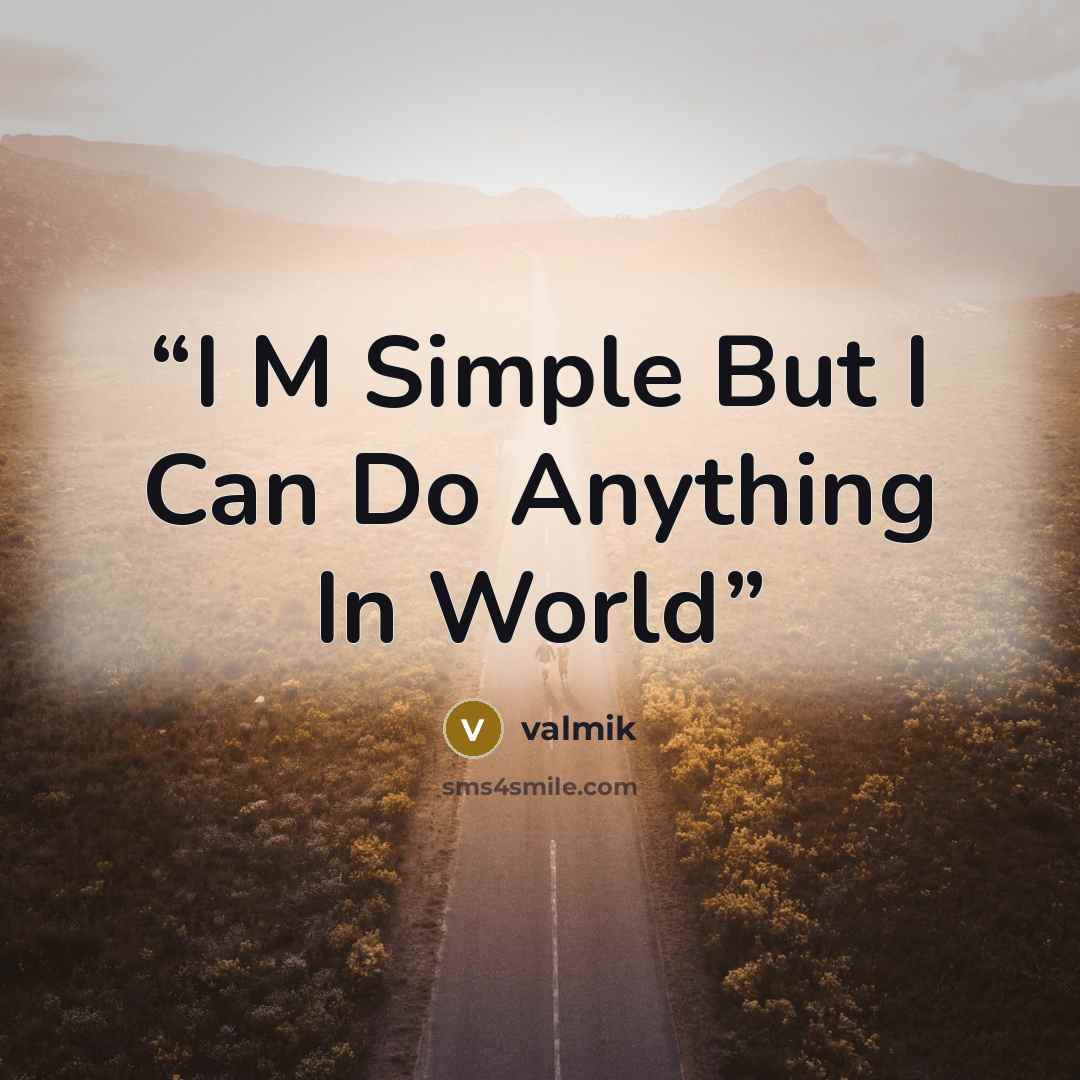 “I M Simple But I Can Do Anything In World” quote by valmik