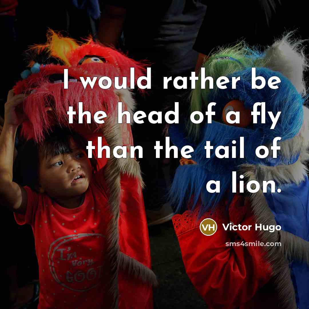 “I would rather be the head of a fly than…” quote by Victor Hugo