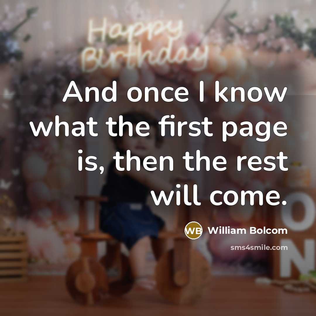 “And once I know what the first page is, then…” quote by William Bolcom
