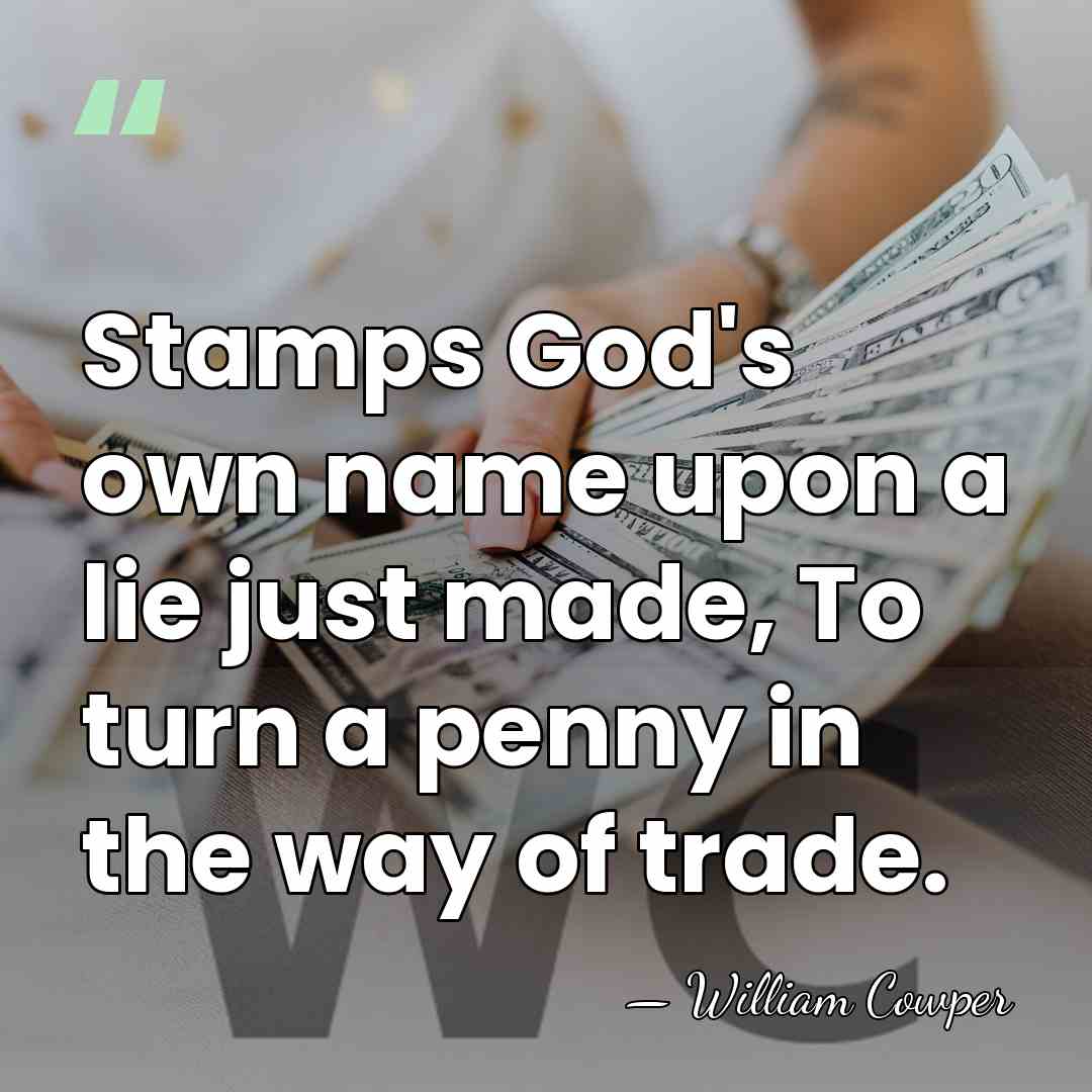 Stamps God's own name upon a lie just made, To turn a&hellip; - William Cowper