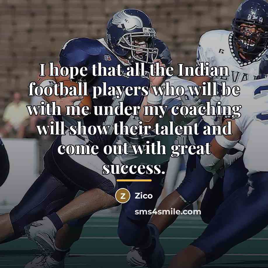 “I hope that all the Indian football players who will…” quote by Zico
