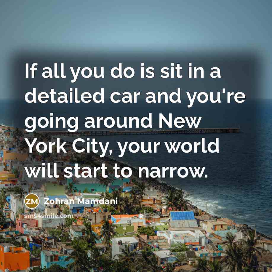 “If all you do is sit in a detailed car…” quote by Zohran Mamdani