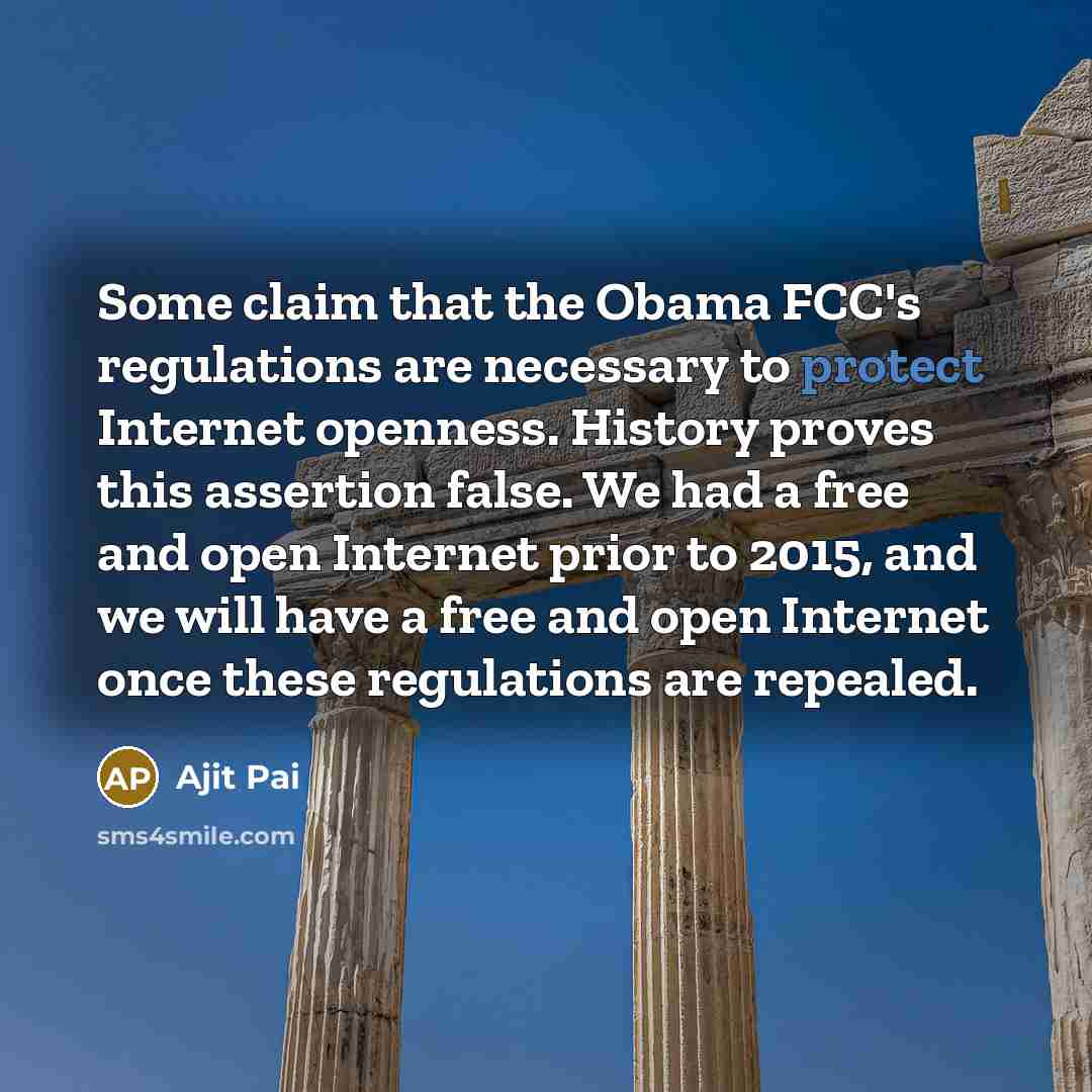 “Some claim that the Obama FCC's regulations are necessary to…” quote by Ajit Pai