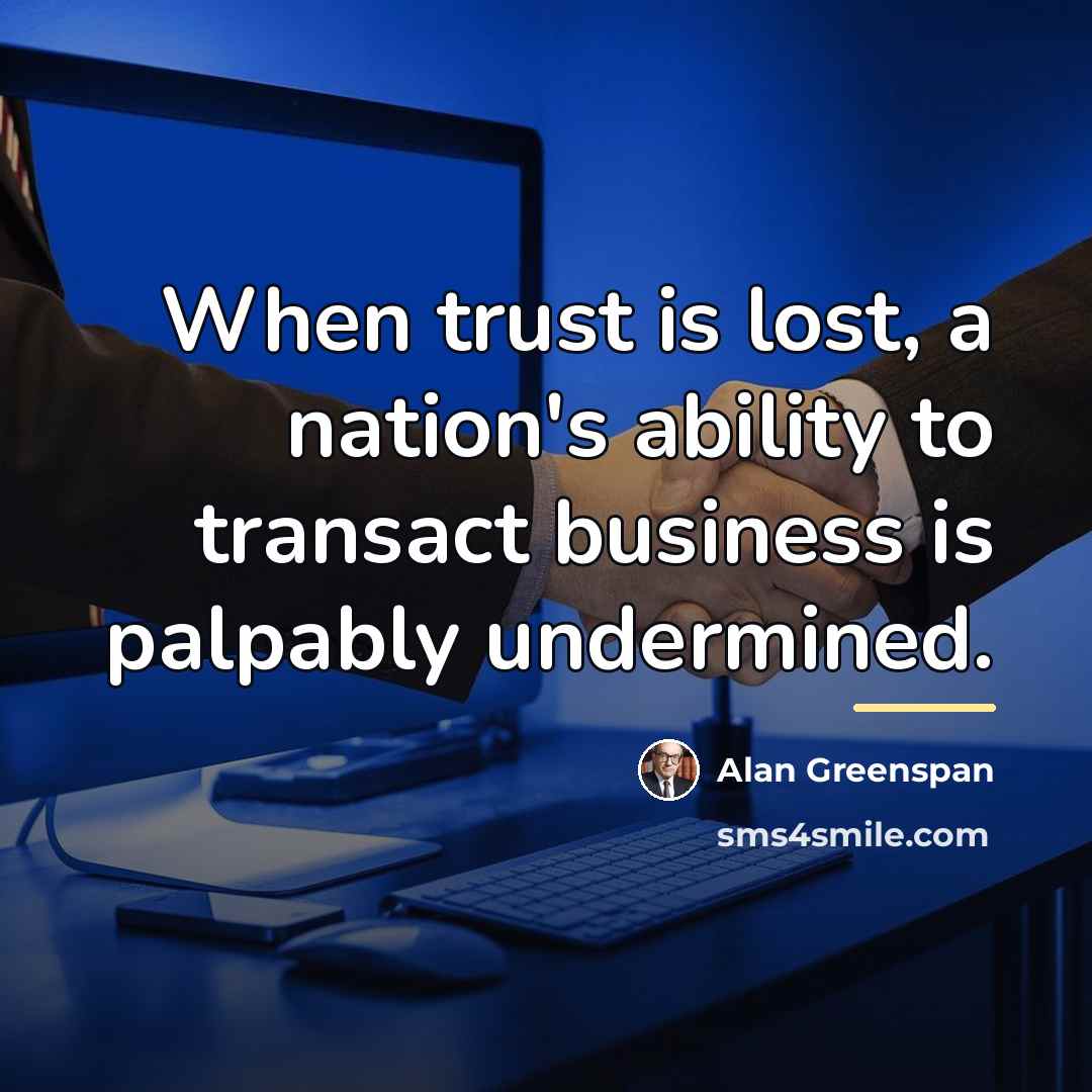 “When trust is lost, a nation's ability to transact business…” quote by Alan Greenspan