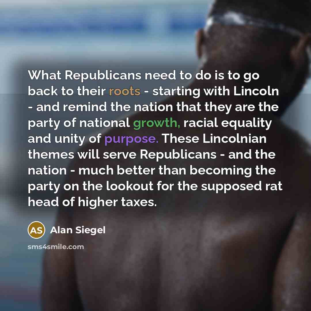 “What Republicans need to do is to go back to…” quote by Alan Siegel