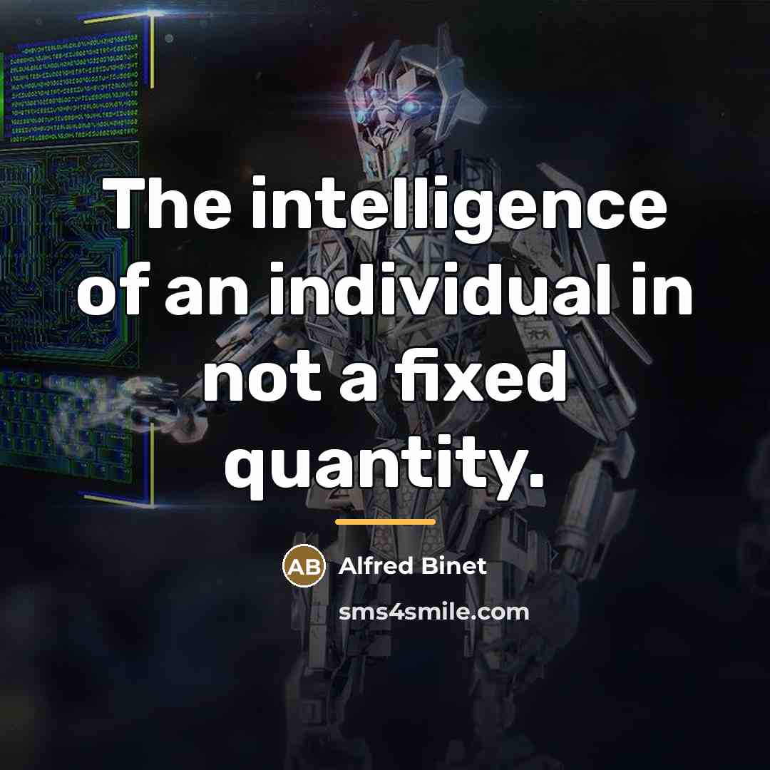 “The intelligence of an individual in not a fixed quantity.…” quote by Alfred Binet