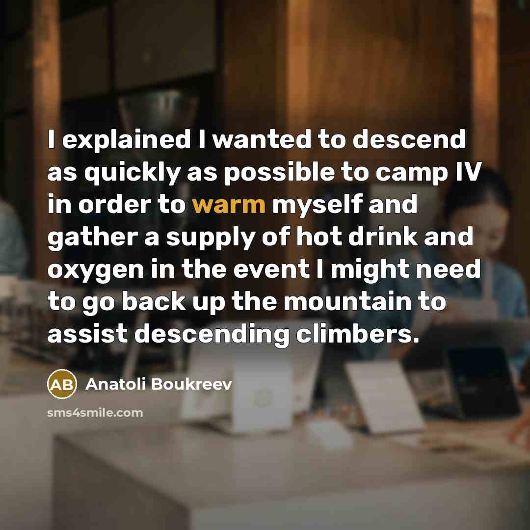 “I explained I wanted to descend as quickly as possible…” quote by Anatoli Boukreev