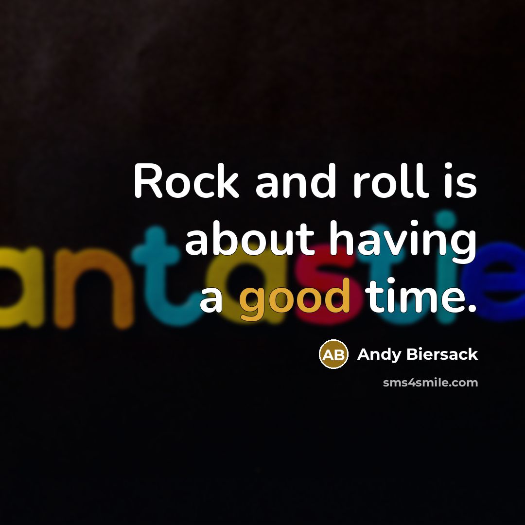“Rock and roll is about having a good time.…” quote by Andy Biersack