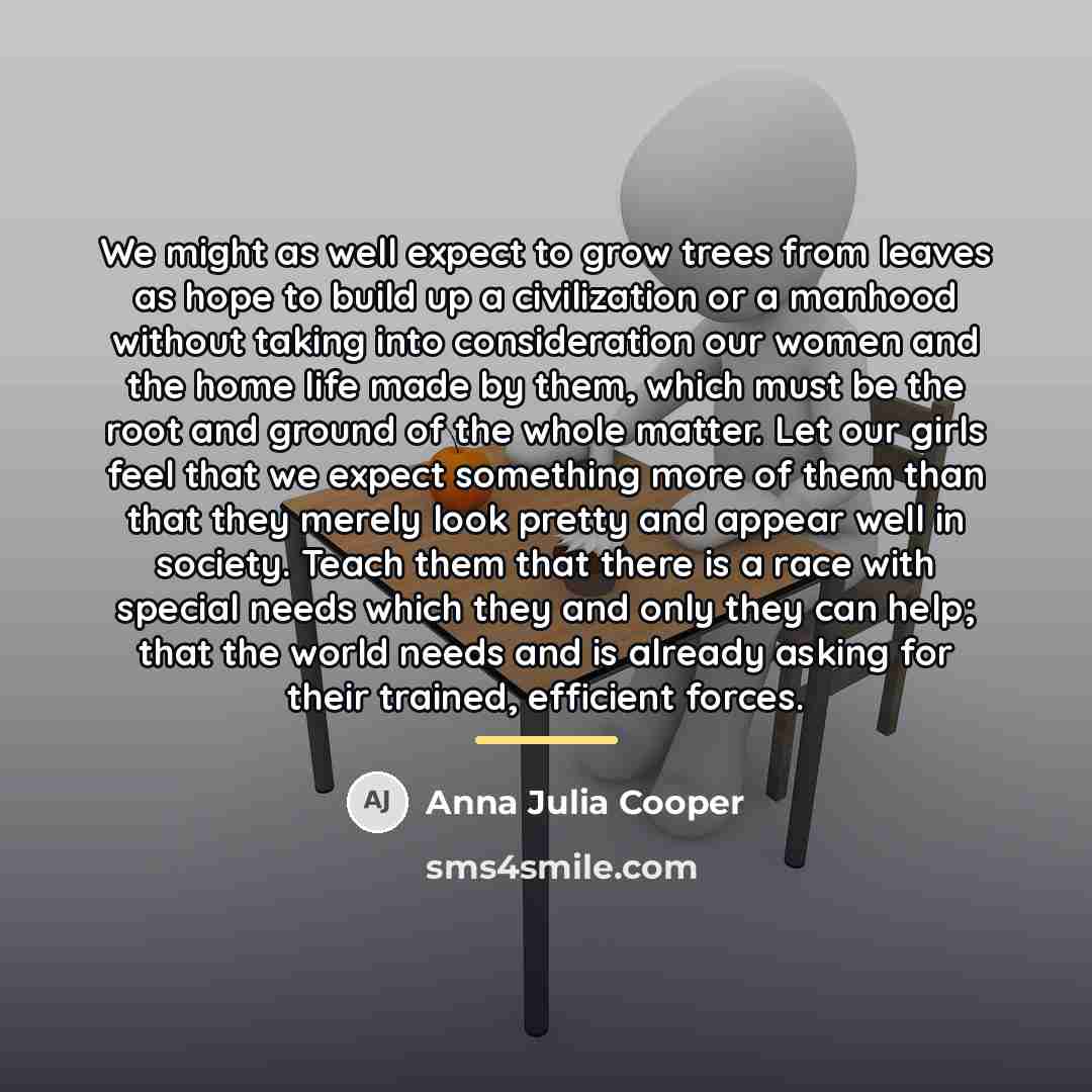 “We might as well expect to grow trees from leaves…” quote by Anna Julia Cooper