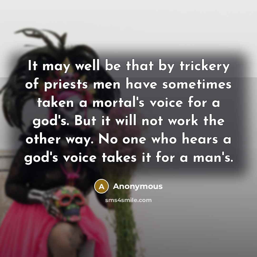 “It may well be that by trickery of priests men…” quote by Anonymous