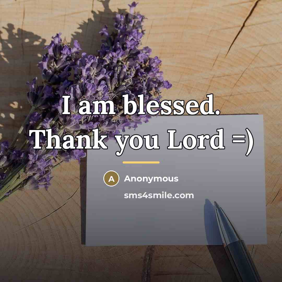 “I am blessed. Thank you Lord =)…” quote by Anonymous