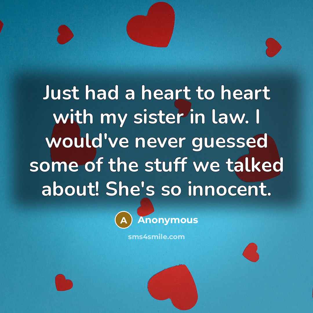 “Just had a heart to heart with my sister in…” quote by Anonymous