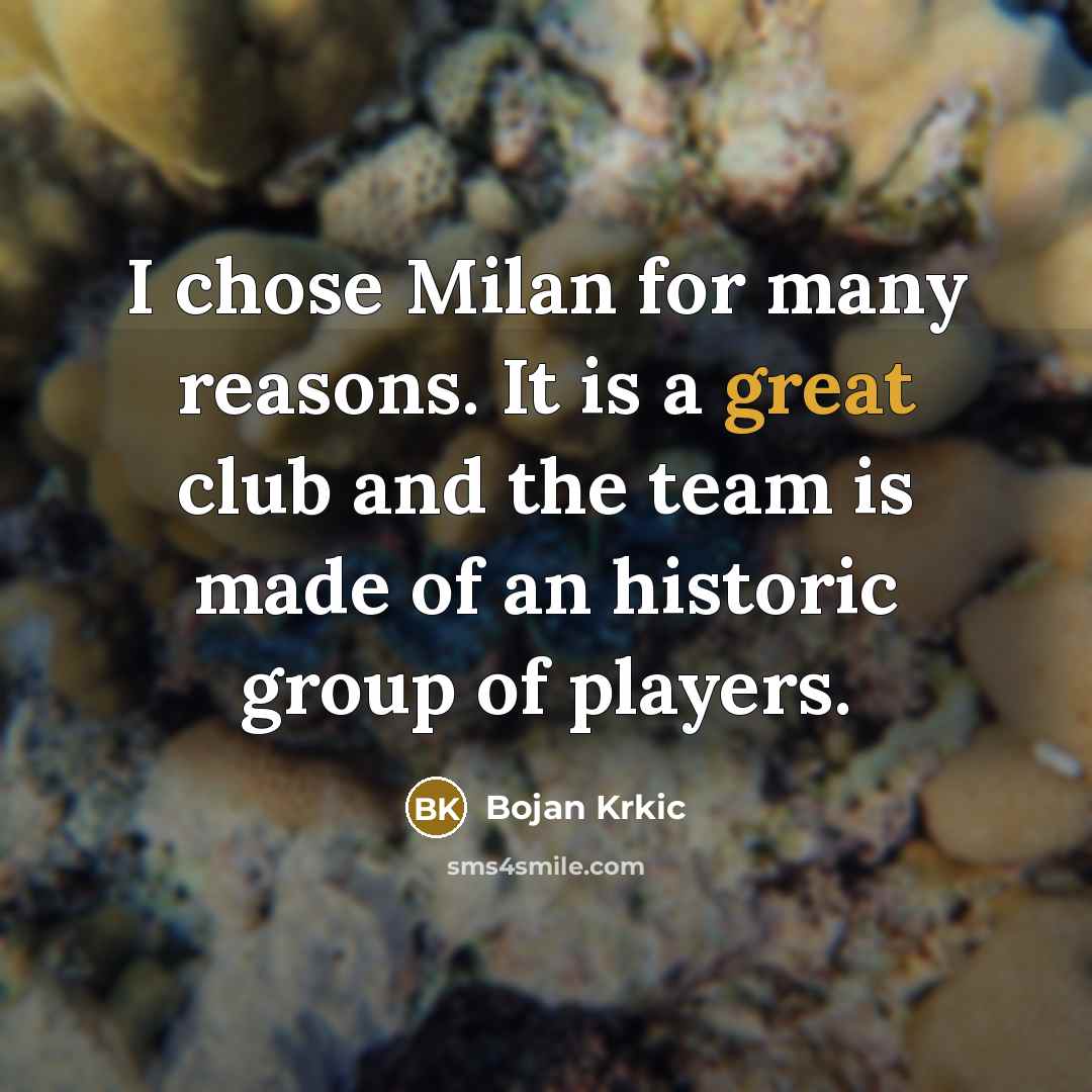 “I chose Milan for many reasons. It is a great…” quote by Bojan Krkic