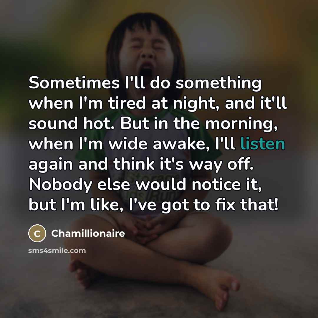 “Sometimes I'll do something when I'm tired at night, and…” quote by Chamillionaire