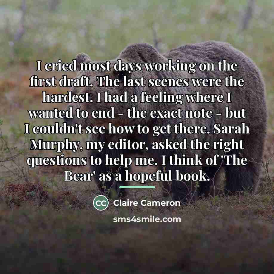 “I cried most days working on the first draft. The…” quote by Claire Cameron
