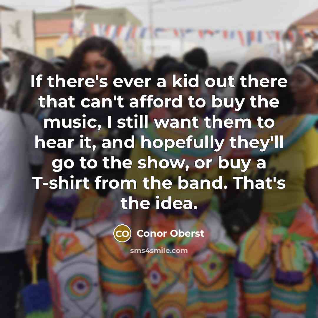 “If there's ever a kid out there that can't afford…” quote by Conor Oberst