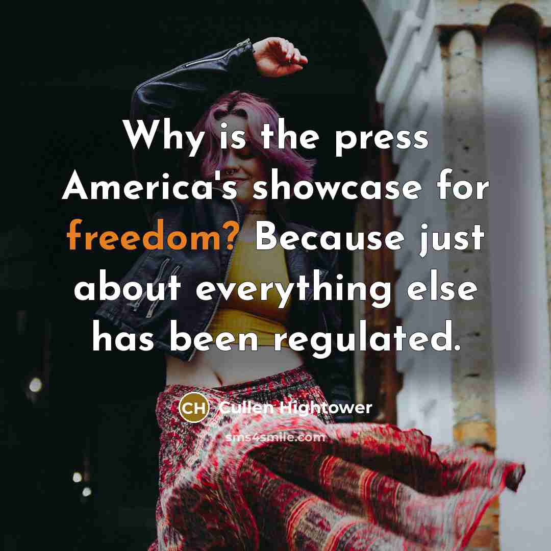 “Why is the press America's showcase for freedom? Because just…” quote by Cullen Hightower