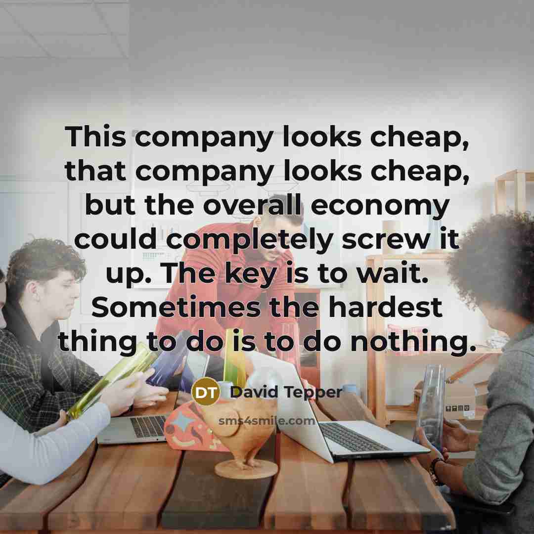 “This company looks cheap, that company looks cheap, but the…” quote by David Tepper
