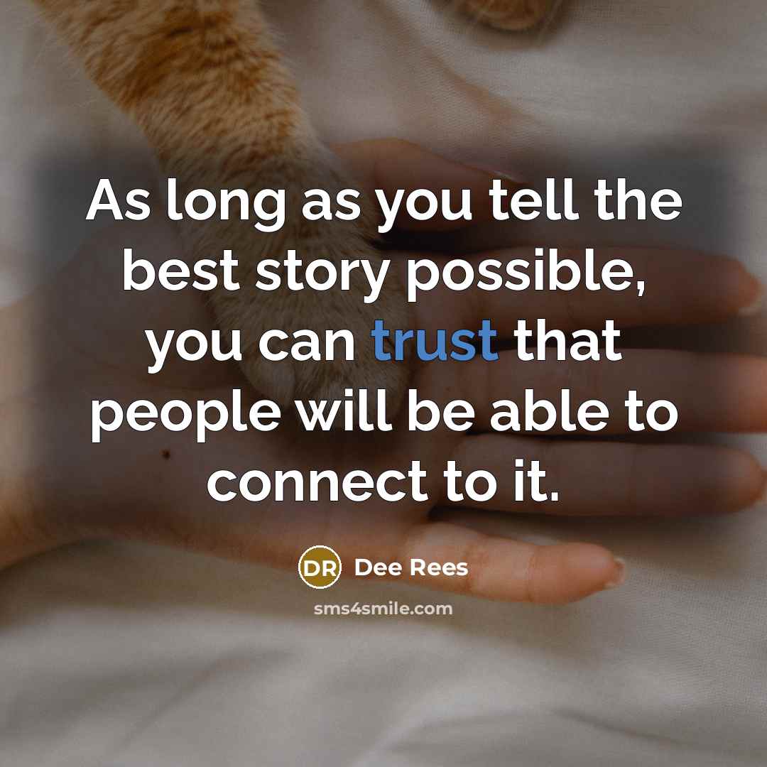 “As long as you tell the best story possible, you…” quote by Dee Rees