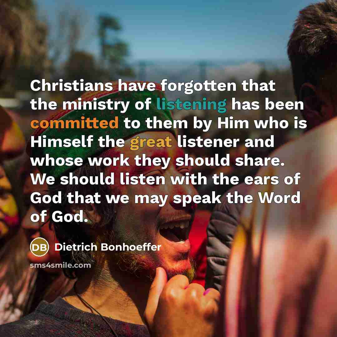 “Christians have forgotten that the ministry of listening has been…” quote by Dietrich Bonhoeffer