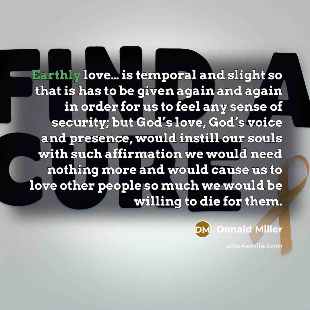 “Earthly love… is temporal and slight so that is has…” quote by Donald Miller