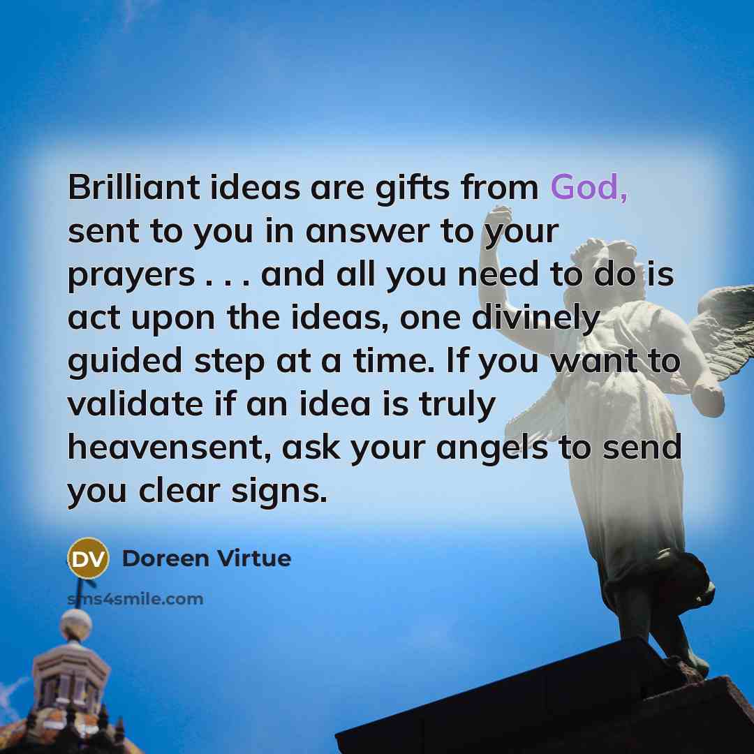 “Brilliant ideas are gifts from God, sent to you in…” quote by Doreen Virtue